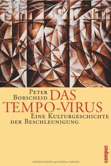 Das Tempo-Virus: Eine Kulturgeschichte der Beschleunigung