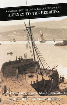 Journey to the Hebrides: "Journey to the Western Islands of Scotland", "Journal of a Tour to the Hebrides" (Canongate)