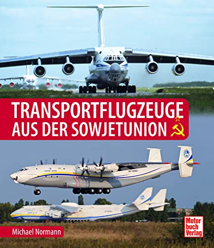 Normann, Michael: Transportflugzeuge aus der Sowjetunion