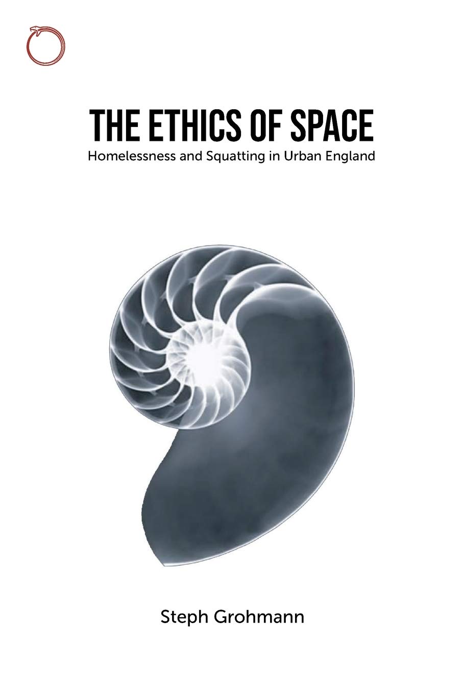The Ethics of Space: Homelessness and Squatting in Urban England (Malinowski Monographs)