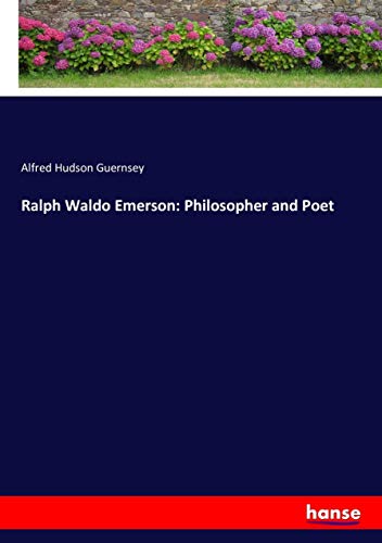 Ralph Waldo Emerson  Philosopher and Poet - Alfred Hudson Guernsey Kartoniert (TB)