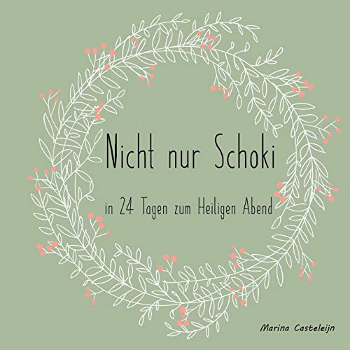 Nicht nur Schoki: in 24 tagen zum Heiligen Abend