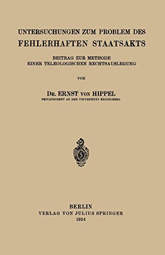 Untersuchungen zum Problem des Fehlerhaften Staatsakts: Beitrag zur Methode Einer Teleologischen Rechtsauslegung