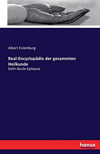Real-Encyclopädie der gesammten Heilkunde: Delhi-Beule-Epilepsie