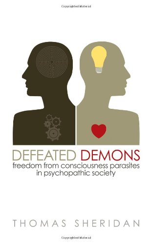 Thomas Sheridan Defeated Demons, Freedom From Consciousness Parasites In Psychopathic Society