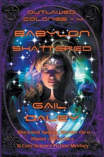 Babylon Shattered (The Outlawed Colonies, Band 4)