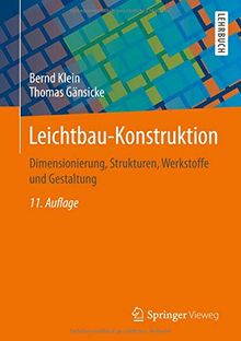 Leichtbau-Konstruktion: Dimensionierung, Strukturen, Werkstoffe und Gestaltung