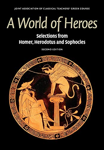 Joint Association of Classical Teachers' Greek Course A World Of Heroes, Selections From Homer, Herodotus And Sophocles (Reading Greek)