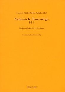 Medizinische Terminologie, Bd.1, Ein Kompaktkurs in 13 Lektionen