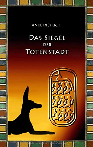 Das Siegel der Totenstadt: Ein Grabräuberroman aus dem alten Ägypten zur Zeit von Ramses II.