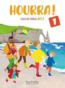 Hourra ! 1 : livre de l'élève A1.1