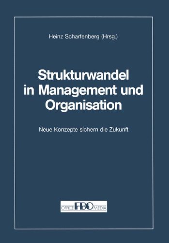 Strukturwandel in Management und Organisation: Neue Konzepte sichern die Zukunft