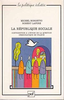 La République sociale : Contribution à l'étude de la question démocratique en France von Borgetto, Michel  | Buch | Zustand gut
