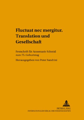 «Fluctuat nec mergitur». Translation und Gesellschaft: Festschrift für Annemarie Schmid zum 75. Geburtstag (Forum Translationswissenschaft)