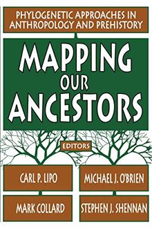 Mapping Our Ancestors: Phylogenetic Approaches in Anthropology and Prehistory
