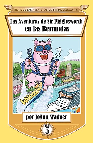 Las Aventuras de Sir Pigglesworth en las Bermudas (Serie de las Aventuras de Sir Pigglesworth, Band 5)