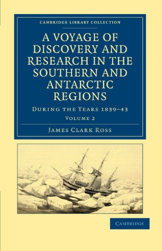 A Voyage of Discovery and Research in the Southern and Antarctic Regions, during the Years 1839–43 2 Volume Set: A Voyage of Discovery and Research in ... Library Collection - Polar Exploration)