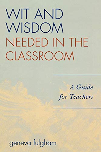 Wit and Wisdom Needed in the Classroom: A Guide for Teachers