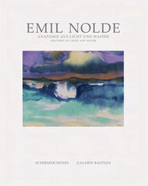 Emil Nolde Anatomy Of Light And Water