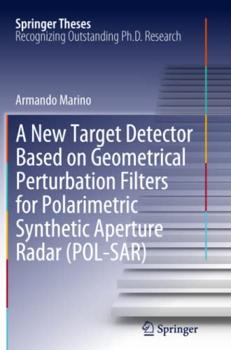 A New Target Detector Based on Geometrical Perturbation Filters for Polarimetric Synthetic Aperture Radar (POL-SAR) (Springer Theses)