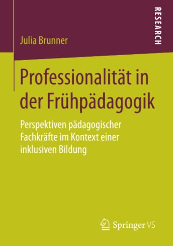 Professionalität in der Frühpädagogik: Perspektiven pädagogischer Fachkräfte im Kontext einer inklusiven Bildung