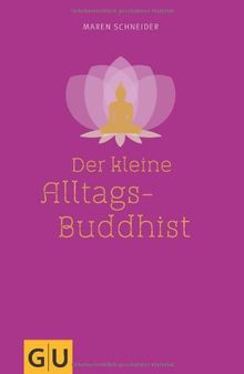 Der kleine Alltagsbuddhist (GU Einzeltitel Lebenshilfe)