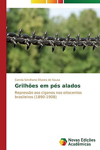 Grilhões em pés alados: Repressão aos ciganos nos oitocentos brasileiros (1890-1908)