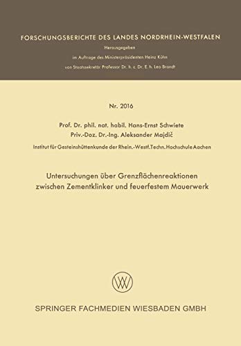 Untersuchungen über Grenzflächenreaktionen zwischen Zementklinker und feuerfestem Mauerwerk (Forschungsberichte des Landes Nordrhein-Westfalen)