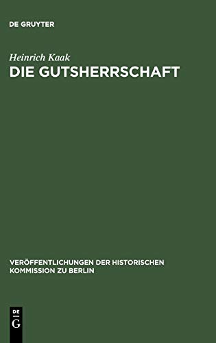 Die Gutsherrschaft: Theoriegeschichtliche Untersuchungen zum Agrarwesen im ostelbischen Raum (Veröffentlichungen der Historischen Kommission zu Berlin, Band 79)