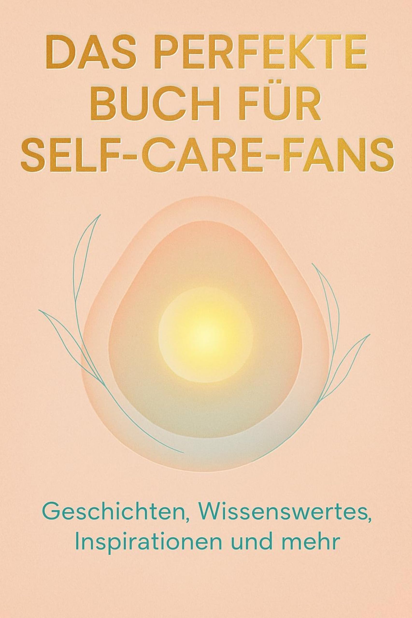 Das perfekte Buch für Self-Care-Fans: Geschichten, Wissenswertes, Inspirationen und mehr