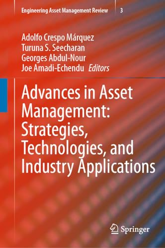 Advances in Asset Management: Strategies, Technologies, and Industry Applications (Engineering Asset Management Review, 3, Band 3)