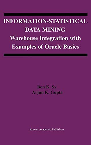 Information-Statistical Data Mining: Warehouse Integration with Examples of Oracle Basics (The Springer International Series in Engineering and Computer Science, 757, Band 757)