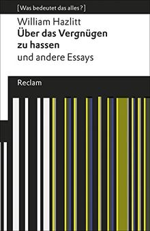 Über das Vergnügen zu hassen und andere Essays: [Was bedeutet das alles?] (Reclams Universal-Bibliothek)