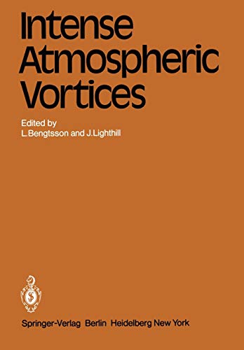 Intense Atmospheric Vortices: Proceedings of the Joint Symposium (IUTAM/IUGG) held at Reading (United Kingdom) July 14-17, 1981 (Topics in Atmospheric and Oceanic Sciences)