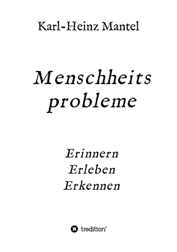 Menschheitsprobleme: Erinnern, Erleben, Erkennen