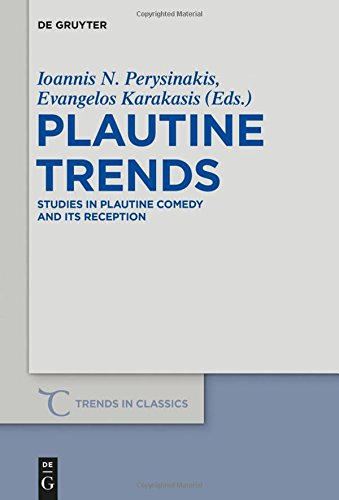 Plautine Trends: Studies in Plautine Comedy and its Reception (Trends in Classics - Supplementary Volumes, Band 29)