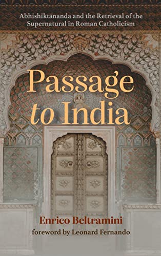 Passage to India: Abhishiktānanda and the Retrieval of the Supernatural in Roman Catholicism