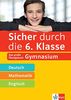 Klett Sicher durch die 6. Klasse - Deutsch, Mathe, Englisch: Das große Übungsbuch Gymnasium