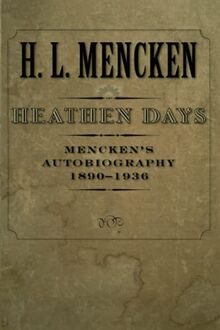 Heathen Days: Mencken's Autobiography: 1890-1936: Mencken's Autobiography: 1890-1936volume 3 (Buncombe Collection)