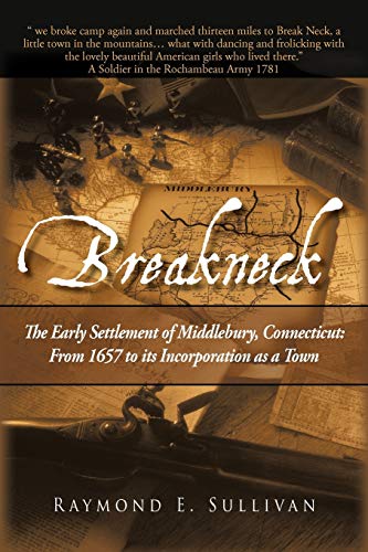 BREAKNECK: The Early Settlement of Middlebury, Connecticut: From1657 to its Incorporation as a Town.