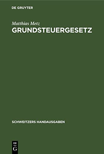 Grundsteuergesetz: Vom 1. Dezember 1936 mit Durchführungsverordnung vom 1. Juli 1937 und den wichtigsten einschlägigen Erlassen (Schweitzers Handausgaben)