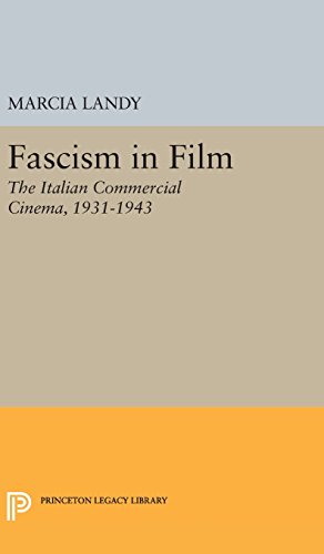 Fascism in Film: The Italian Commercial Cinema, 1931-1943 (Princeton Legacy Library, Band 8)