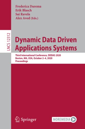 Dynamic Data Driven Applications Systems: Third International Conference, DDDAS 2020, Boston, MA, USA, October 2-4, 2020, Proceedings (Lecture Notes in Computer Science, Band 12312)