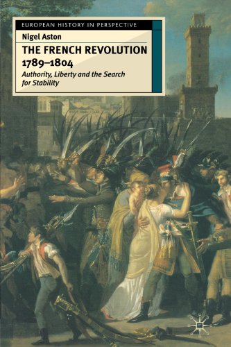 The French Revolution, 1789-1804: Authority, Liberty and the Search for Stability (European History in Perspective)