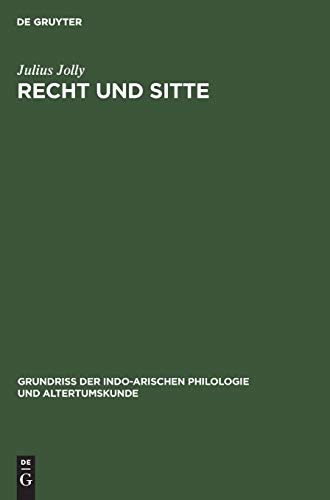 Recht und Sitte: (Einschließlich der einheimischen Litteratur) (Grundriss der indo-arischen Philologie und Altertumskunde, 2, 8, Band 2)