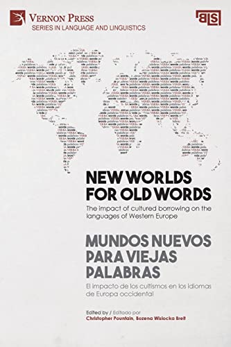 New worlds for old words / Mundos nuevos para viejas palabras: The impact of cultured borrowing on the languages of Western Europe / El impacto de los ... Europa occidental (Language and Linguistics)