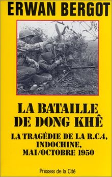 La Bataille de Dong Khê : la tragédie de la R.C. 4, Indochine, mai-octobre 1950