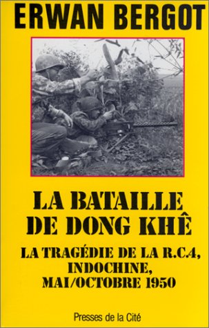 La Bataille De Dong Khe. La Tragédie De La R.c.a, Indochine, Mai/octobre 1950 (production Jean)