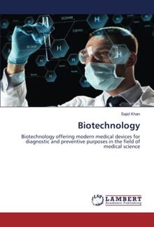 Biotechnology: Biotechnology offering modern medical devices for diagnostic and preventive purposes in the field of medical science