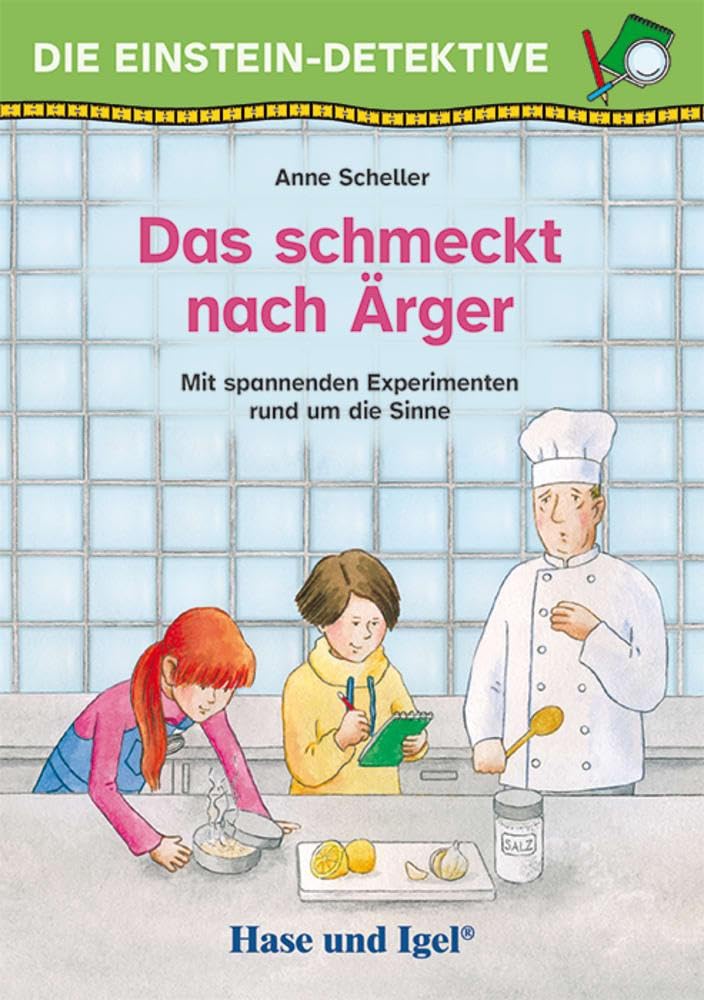 Die Einstein-Detektive: Das schmeckt nach Ärger: Mit spannenden Experimenten rund um die Sinne